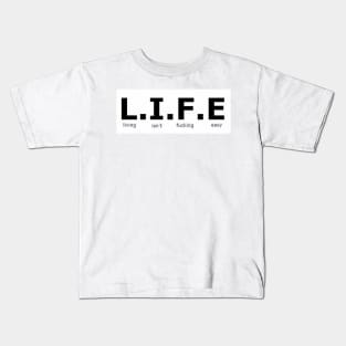 L.I.F.E - Life isn't fu***** easy - Digital writing Kids T-Shirt